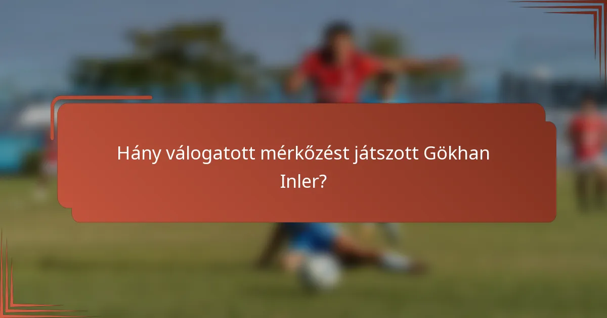 Hány válogatott mérkőzést játszott Gökhan Inler?