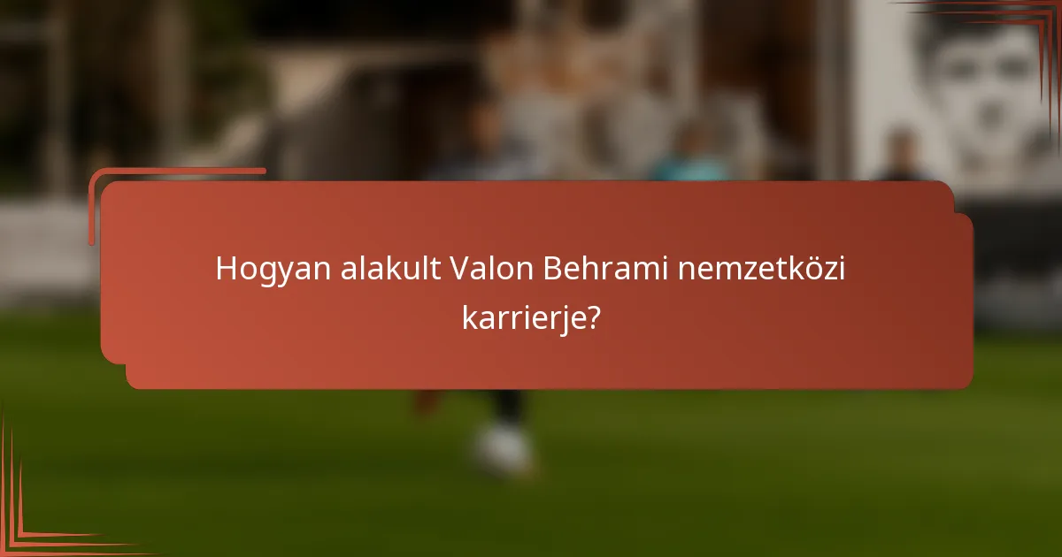 Hogyan alakult Valon Behrami nemzetközi karrierje?