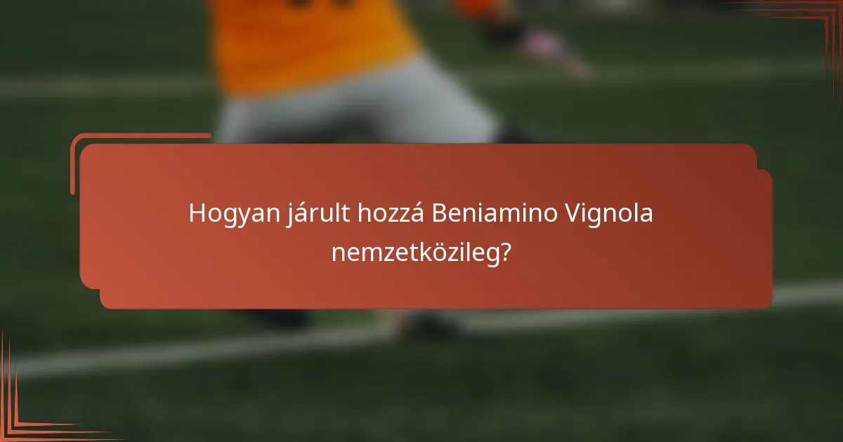 Hogyan járult hozzá Beniamino Vignola nemzetközileg?