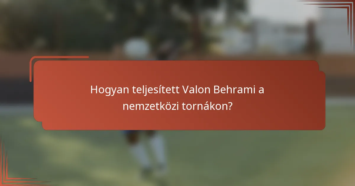 Hogyan teljesített Valon Behrami a nemzetközi tornákon?