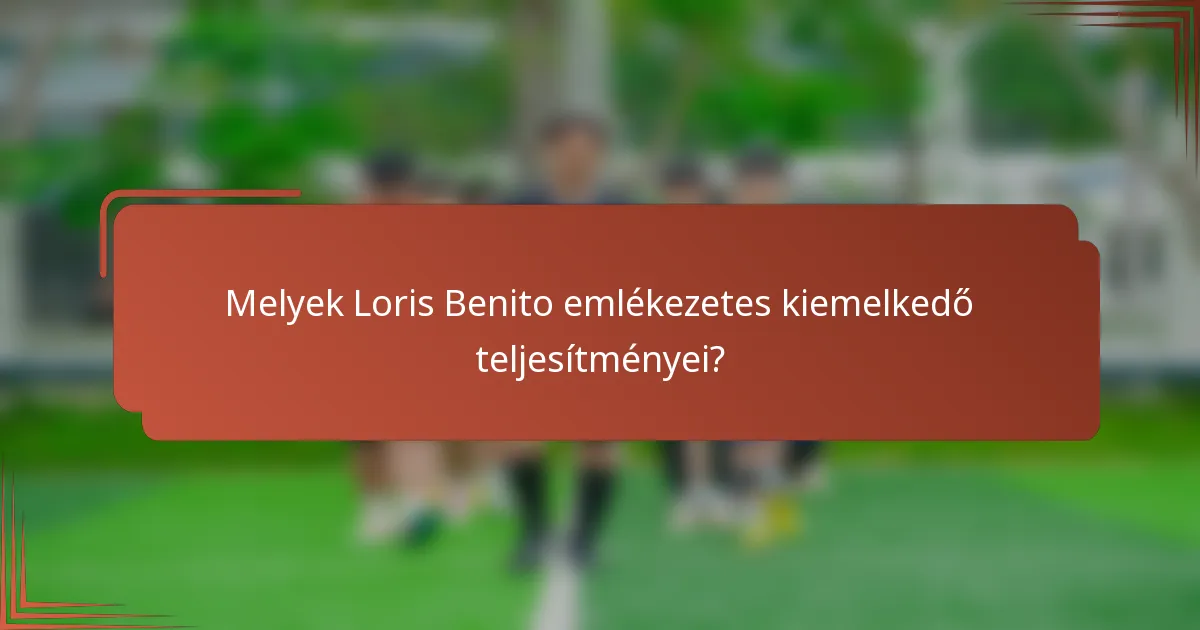Melyek Loris Benito emlékezetes kiemelkedő teljesítményei?