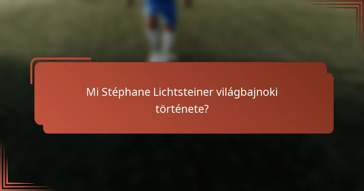 Mi Stéphane Lichtsteiner világbajnoki története?