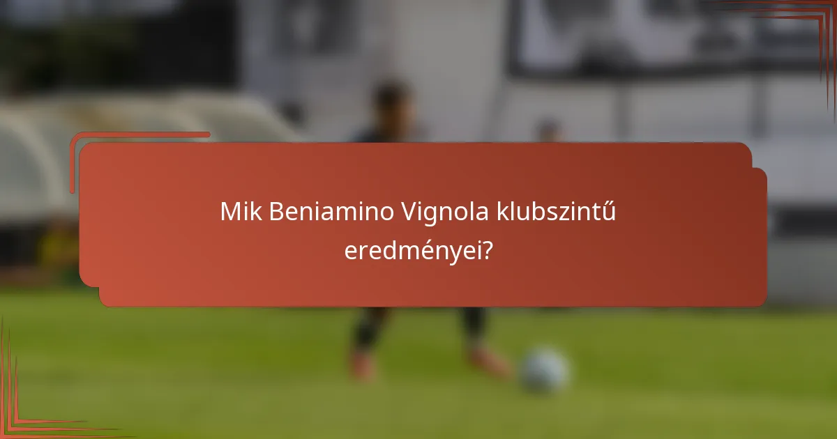 Mik Beniamino Vignola klubszintű eredményei?