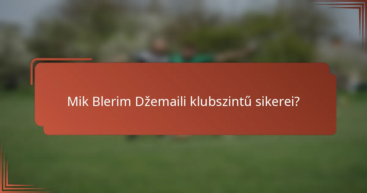 Mik Blerim Džemaili klubszintű sikerei?