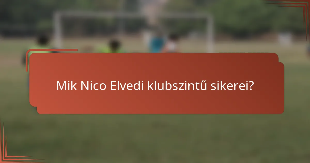 Mik Nico Elvedi klubszintű sikerei?
