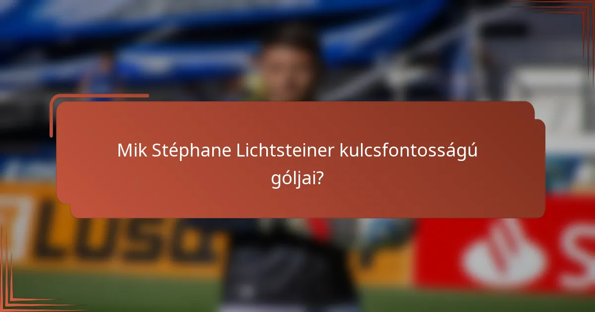 Mik Stéphane Lichtsteiner kulcsfontosságú góljai?