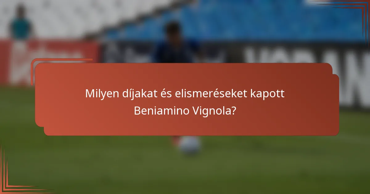Milyen díjakat és elismeréseket kapott Beniamino Vignola?
