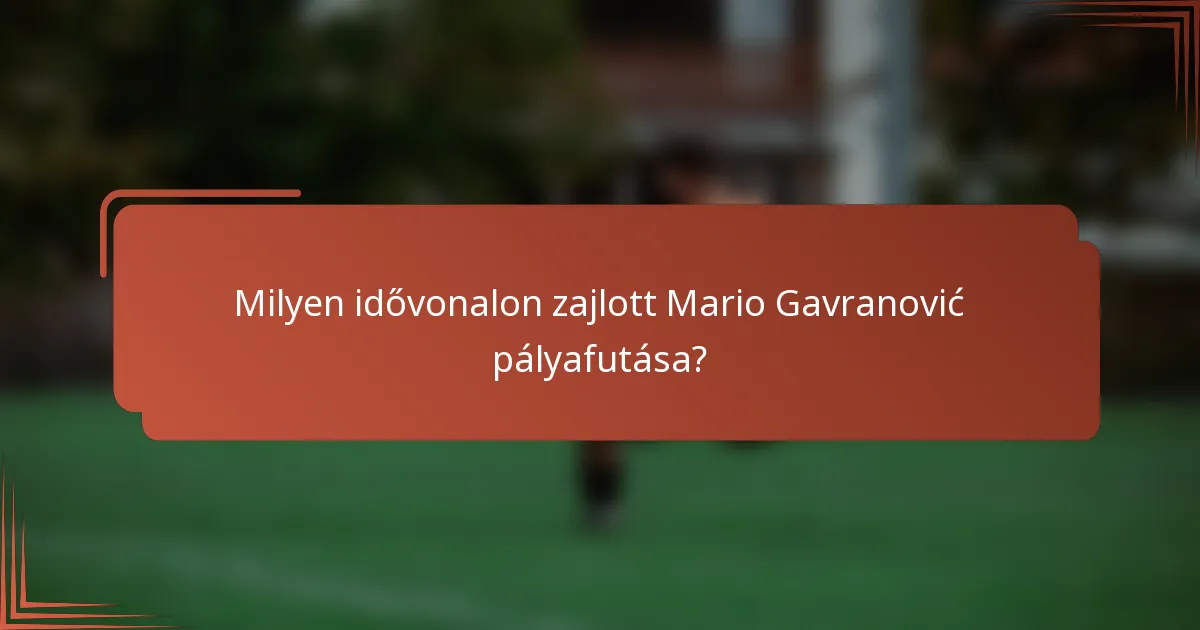 Milyen idővonalon zajlott Mario Gavranović pályafutása?